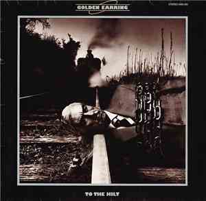 Golden Earring - To The Hilt