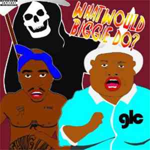 Goldie Lookin Chain - What Would Biggie Do Vol.2