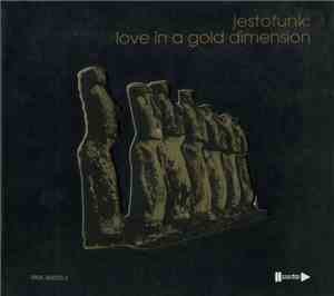 Jestofunk - Love In A Gold Dimension