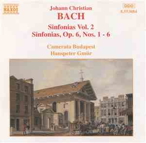 Johann Christian Bach, Camerata Budapest, Hanspeter Gmür - Sinfonias Vol. 2 - Sinfonias, Op. 6, Nos. 1 - 6