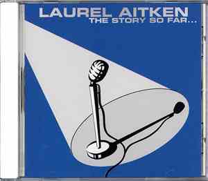 Laurel Aitken - The Story So Far...