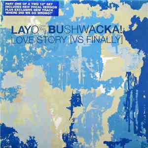 Layo & Bushwacka! - Love Story (Vs Finally)