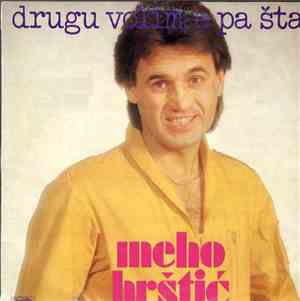Meho Hrštić - Drugu Volim, E Pa Šta