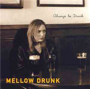 Mellow Drunk - Always Be Drunk