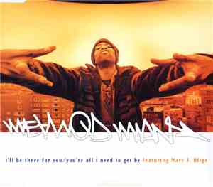 Method Man Featuring Mary J. Blige - I'll Be There For You / You're All I Need To Get By
