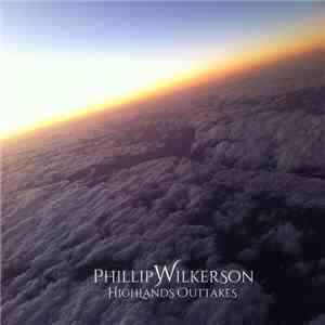 Phillip Wilkerson - Highlands Outtakes
