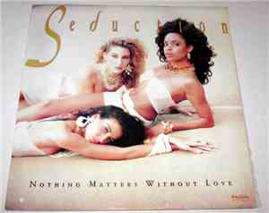 Seduction - Nothing Matters Without Love