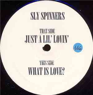 Sly Spinners - Just A Lil' Lovin / What Is Love