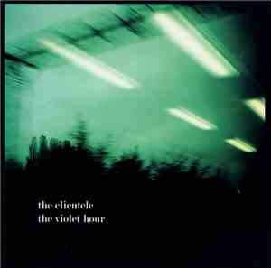 The Clientele - The Violet Hour