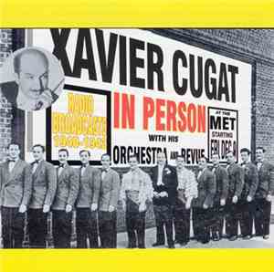 Xavier Cugat With His Orchestra And Revue - Xavier Cugat In Person - 1940 -1942 Radio Broadcasts