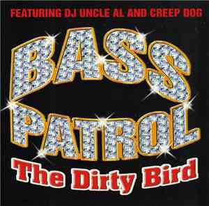 Bass Patrol Featuring DJ Uncle Al And Creep Dog - The Dirty Bird