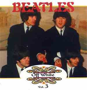 Beatles - Off White Vol. 3