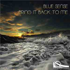 Blue Sense - Bring It Back To Me