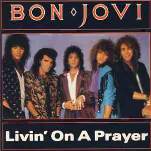 Bon Jovi - Livin' On A Prayer