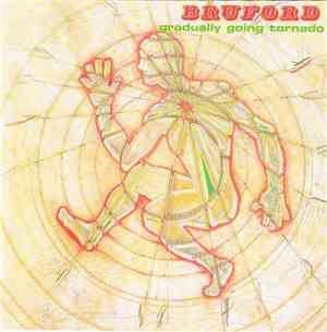 Bruford - Gradually Going Tornado