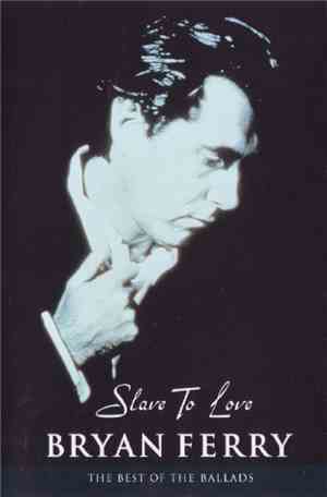 Bryan Ferry - Slave To Love: The Best Of The Ballads