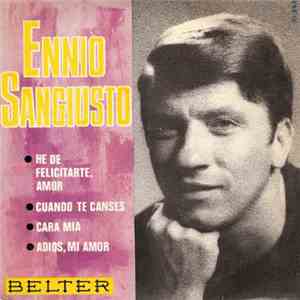 Ennio Sangiusto - Cara Mia / Adios, Mi Amor / He De Felicitarte, Amor / Cuando Te Canses