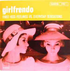 Girlfrendo - First Kiss Feelings Vs. Everyday Sensations