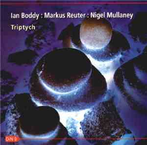 Ian Boddy : Markus Reuter : Nigel Mullaney - Triptych