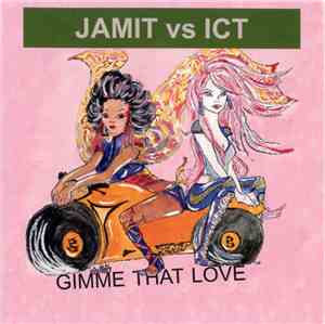 Jamit Vs. ICT - Gimme That Love