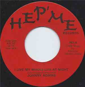Johnny Adams - I Live My Whole Life At Night / (There's) No Gettin' Over Me