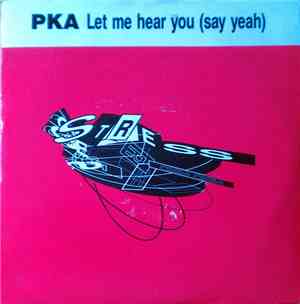 PKA - Let Me Hear You (Say Yeah)