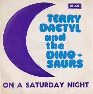 Terry Dactyl And The Dinosaurs - On A Saturday Night