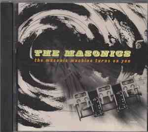 The Masonics - The Masonic Machine Turns On You