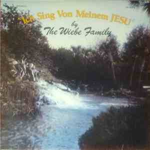 The Wiebe Family - Ich Sing Von Meinem Jesu