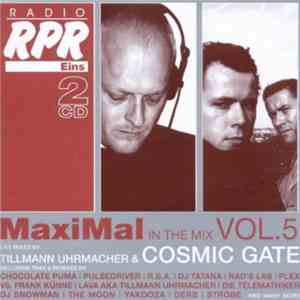 Tillmann Uhrmacher & Cosmic Gate - MaxiMal In The Mix Vol. 5