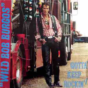 Wild Bob Burgos - Gotta' Keep Rockin'!