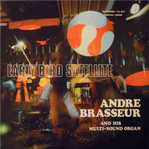 Andre Brasseur And His Multi-Sound Organ - Early Bird Satellite