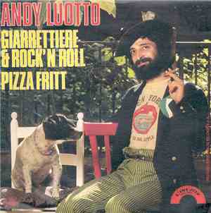 Andy Luotto - Giarrettiere & Rock'n Roll / Pizza Fritt