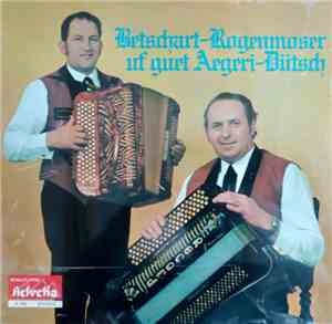 Betschart-Rogenmoser - Betschart-Rogenmoser Uf Guet Aegeri-Dütsch