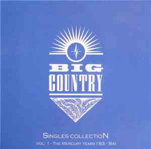 Big Country - Singles Collection Vol: 1 The Mercury Years ('83-'84)