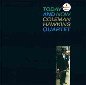 Coleman Hawkins Quartet - Today And Now
