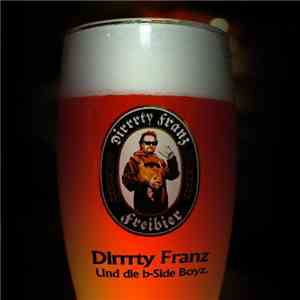 Dirrrty Franz & die b-Side Boyz - Freibier