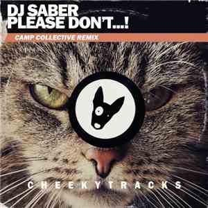 DJ Saber  - Please Don't...! (Camp Collective Remix)