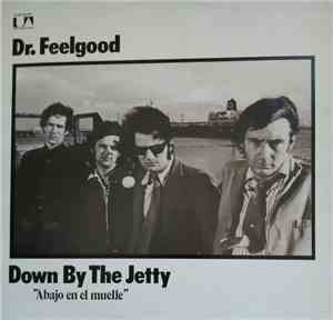 Dr. Feelgood - Down By The Jetty 