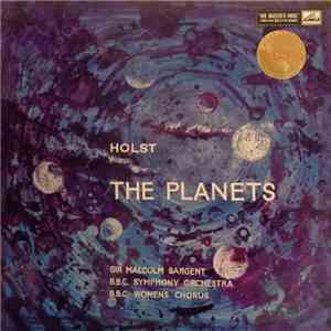 Holst - Sir Malcolm Sargent, B.B.C. Symphony Orchestra, B.B.C. Women's Chorus - The Planets