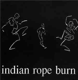 Indian Rope Burn - Indian Rope Burn