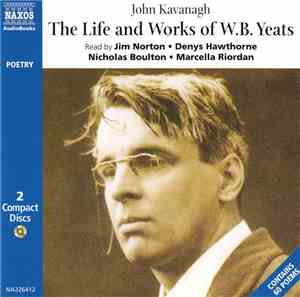John Kavanagh , W.B. Yeats - The Life And Works of W.B. Yeats