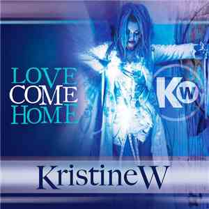 Kristine W - Love Come Home (Part 1)