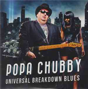 Popa Chubby - Universal Breakdown Blues