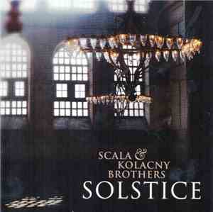 Scala & Kolacny Brothers - Solstice