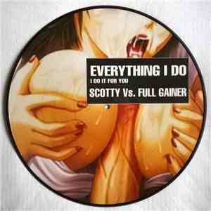 Scotty vs. Full Gainer - Everything I Do (I Do It For You)
