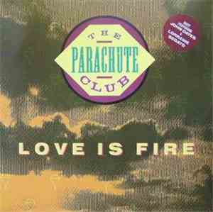 The Parachute Club - Love Is Fire