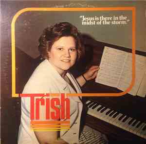 Trish - Jesus Is There In The Midst Of A Storm