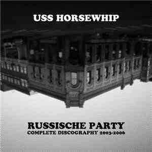 USS Horsewhip - Russische Party (Collected Bullshit 2003​-​2006)