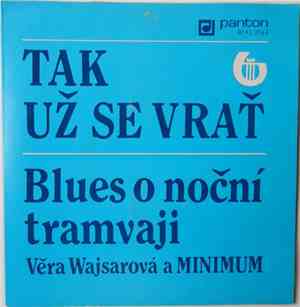 Věra Wajsarová A Minimum  - Tak Už Se Vrať / Blues O Noční Tramvaji